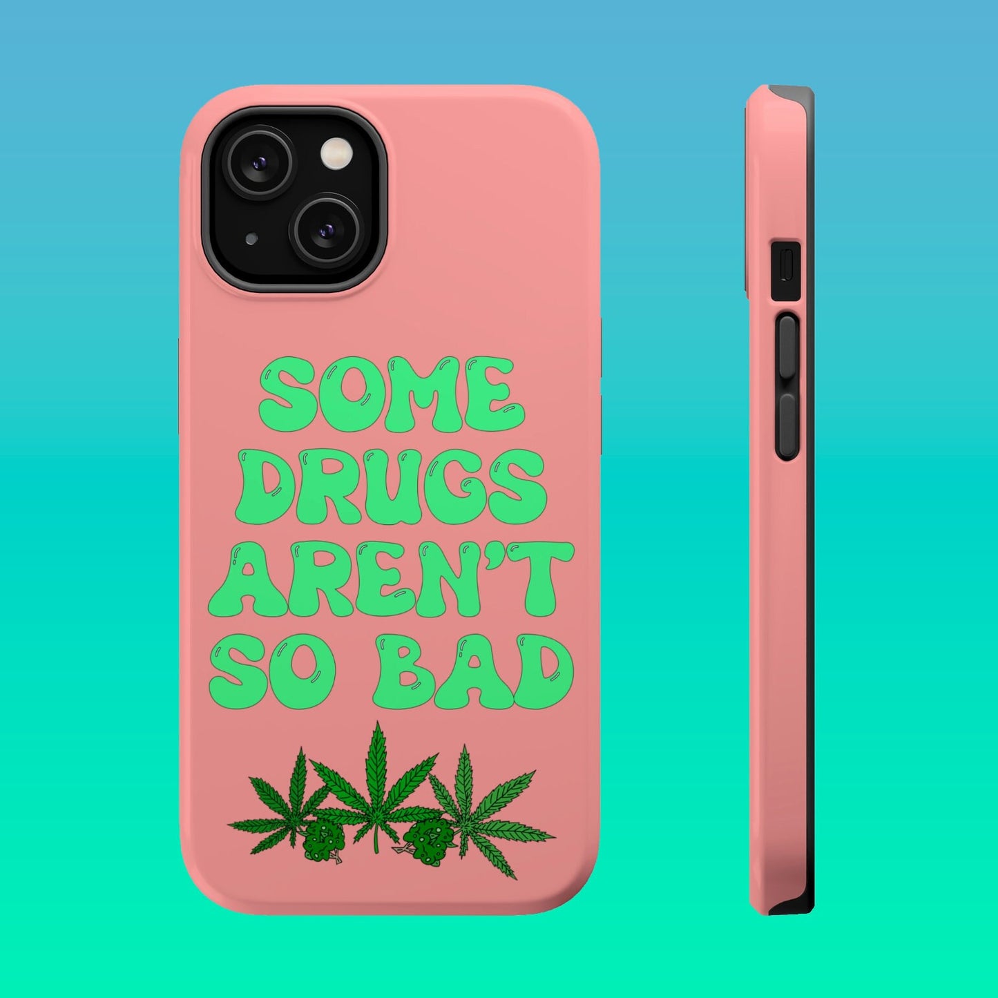 Some Drugs Aren't So Bad - Flower + Bud MagSafe iPhone Case