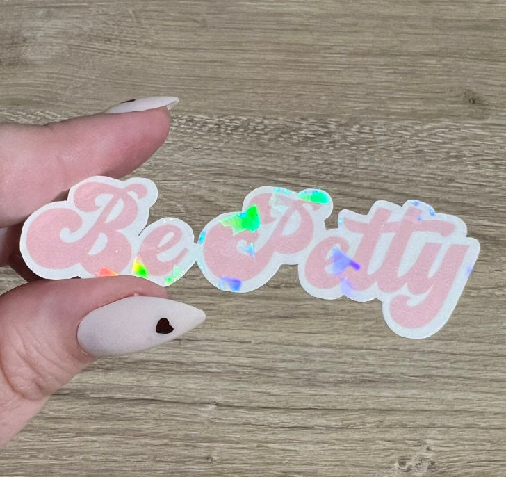 Be Petty Holographic Sticker