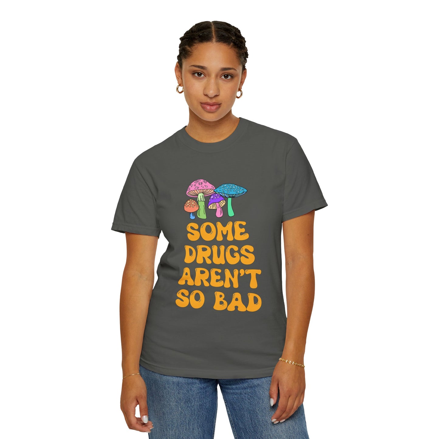 Some Drugs Aren't So Bad - Shroomies Crewneck Tee