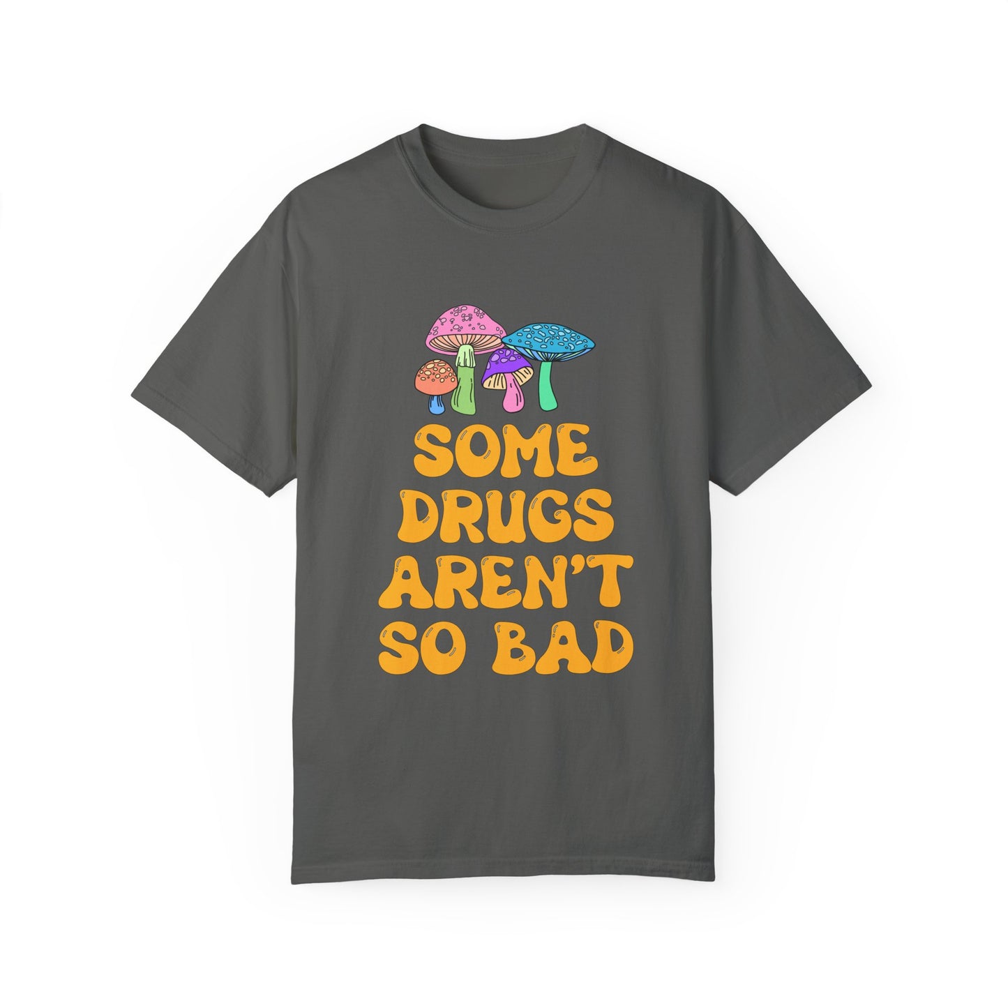 Some Drugs Aren't So Bad - Shroomies Crewneck Tee
