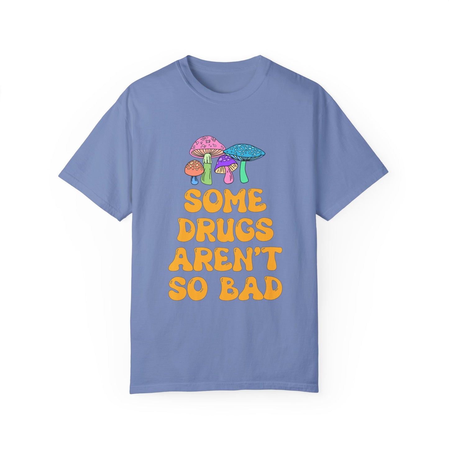 Some Drugs Aren't So Bad - Shroomies Crewneck Tee