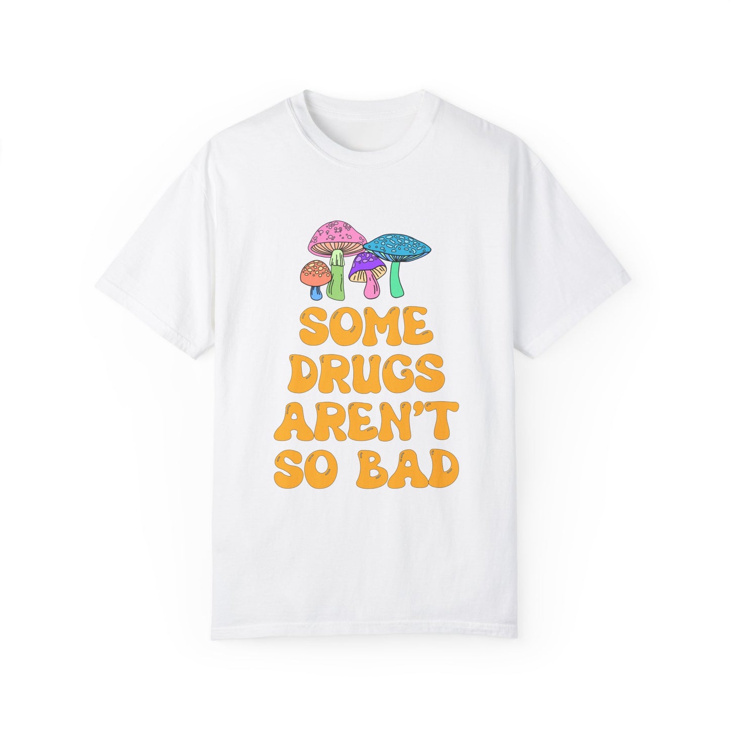 Some Drugs Aren't So Bad - Shroomies Crewneck Tee