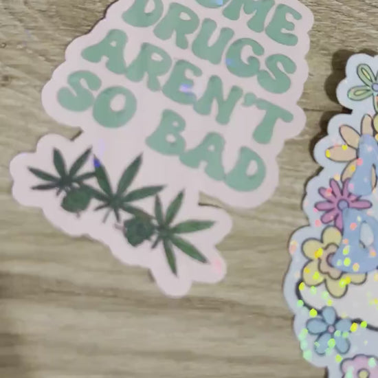 Some Drugs Aren't So Bad Flower Holographic Sticker