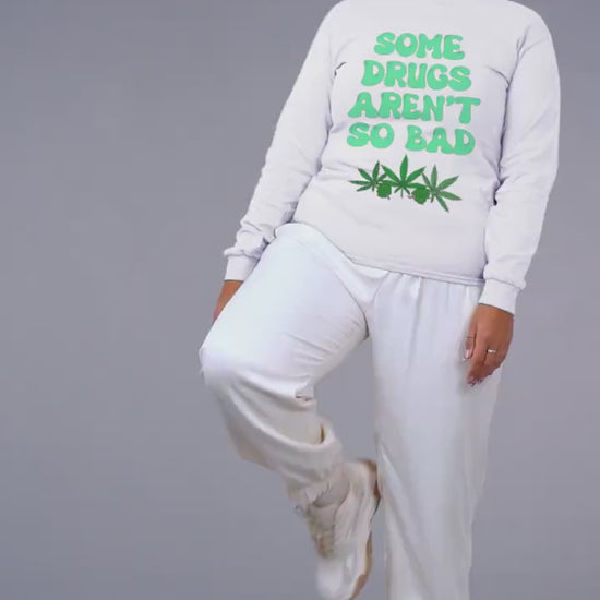 Some Drugs Aren't So Bad - Flower + Bud Crewneck Sweatshirt