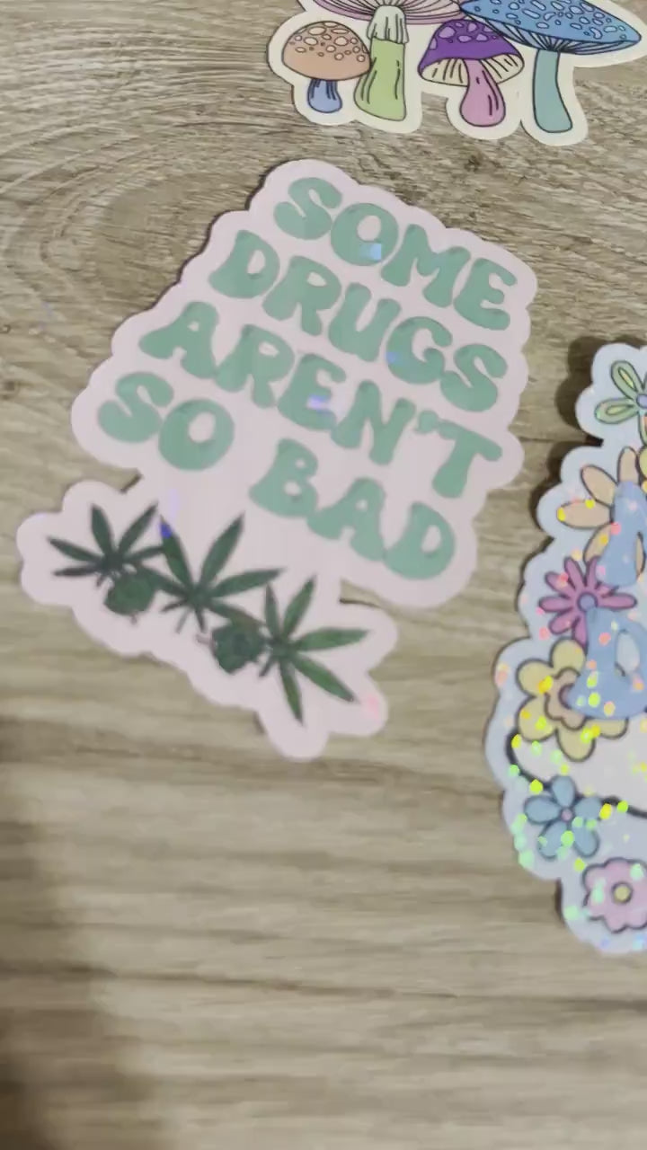 Some Drugs Aren't So Bad Shrooms Holographic Sticker