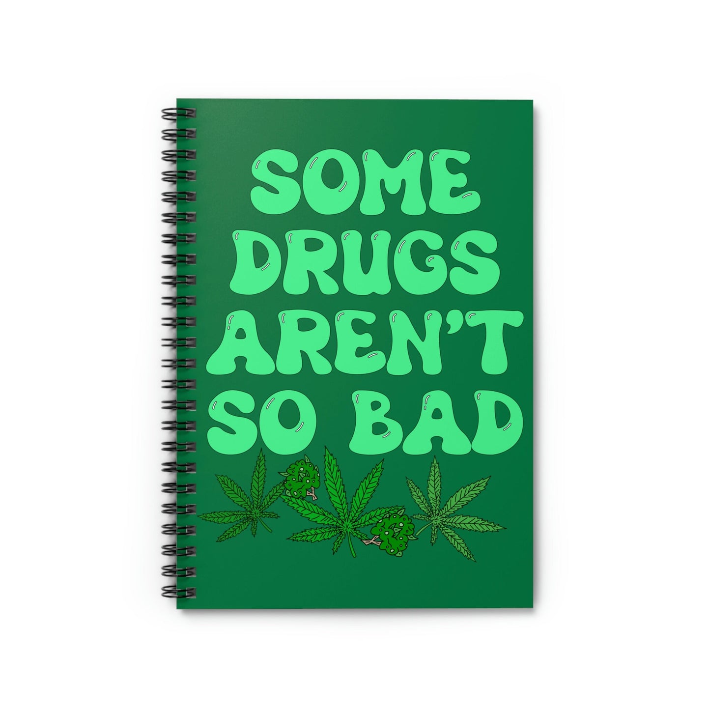 Some Drugs Aren't So Bad Spiral Notebook - Ruled Line