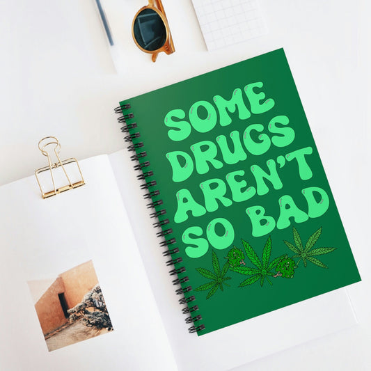 Some Drugs Aren't So Bad Spiral Notebook - Ruled Line