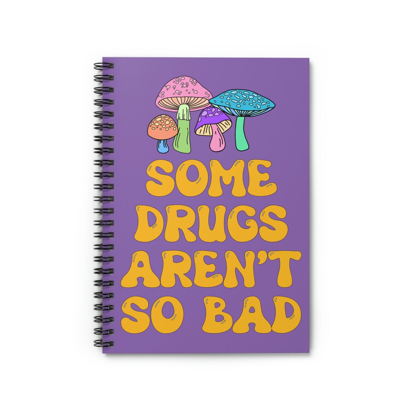 Some Drugs Aren't So Bad Spiral Notebook - Ruled Line