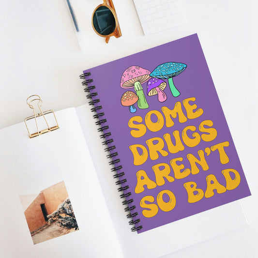 Some Drugs Aren't So Bad Spiral Notebook - Ruled Line