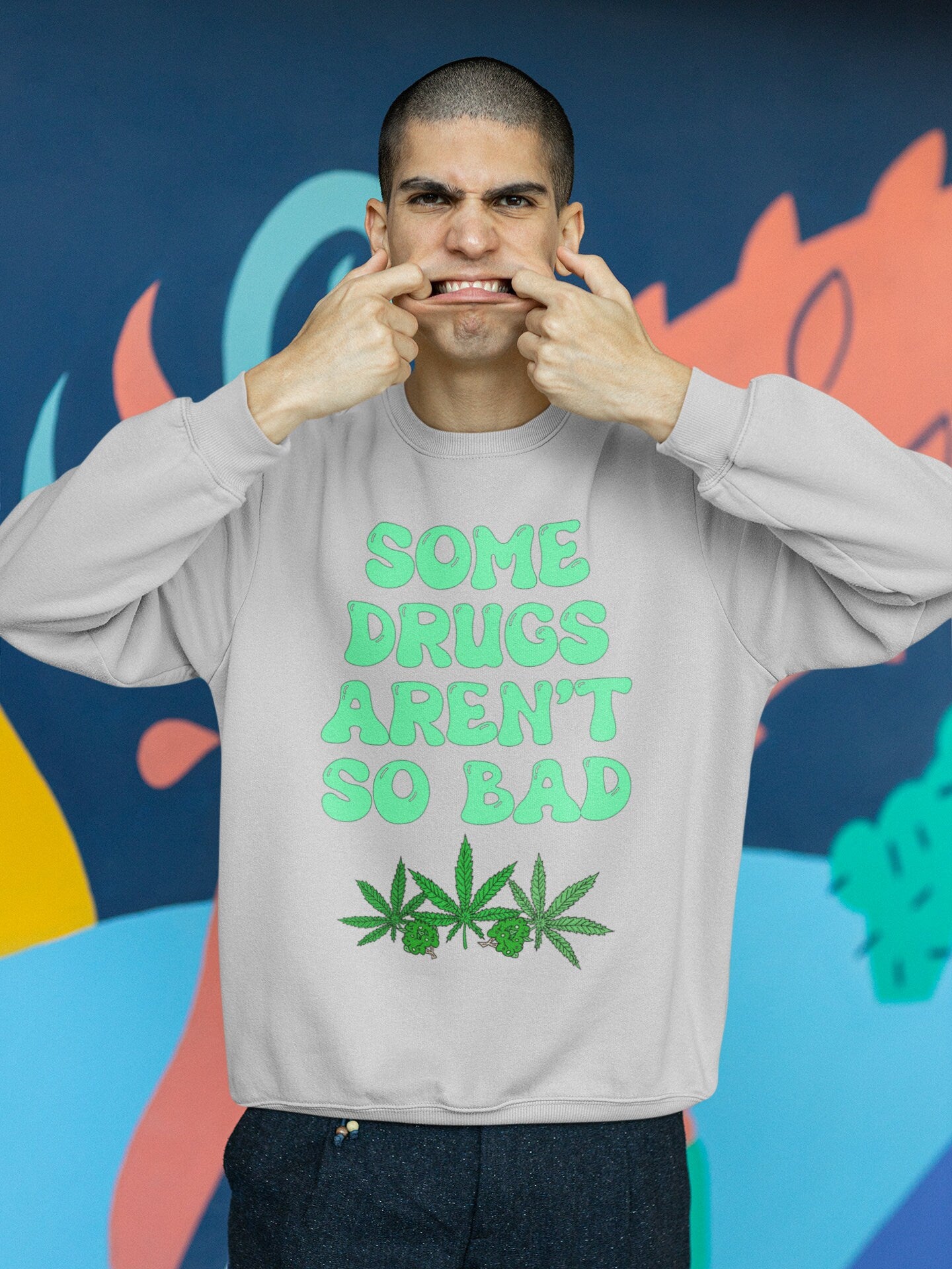 Some Drugs Aren't So Bad - Flower + Bud Crewneck Sweatshirt