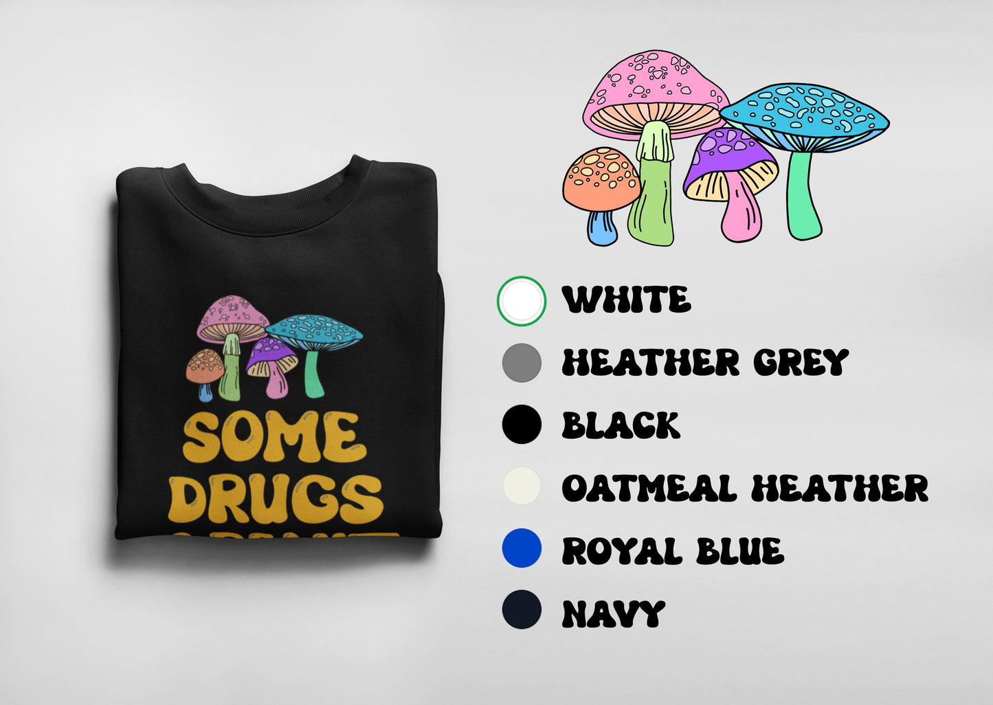 Some Drugs Aren't So Bad - Shroomies Crewneck Sweatshirt