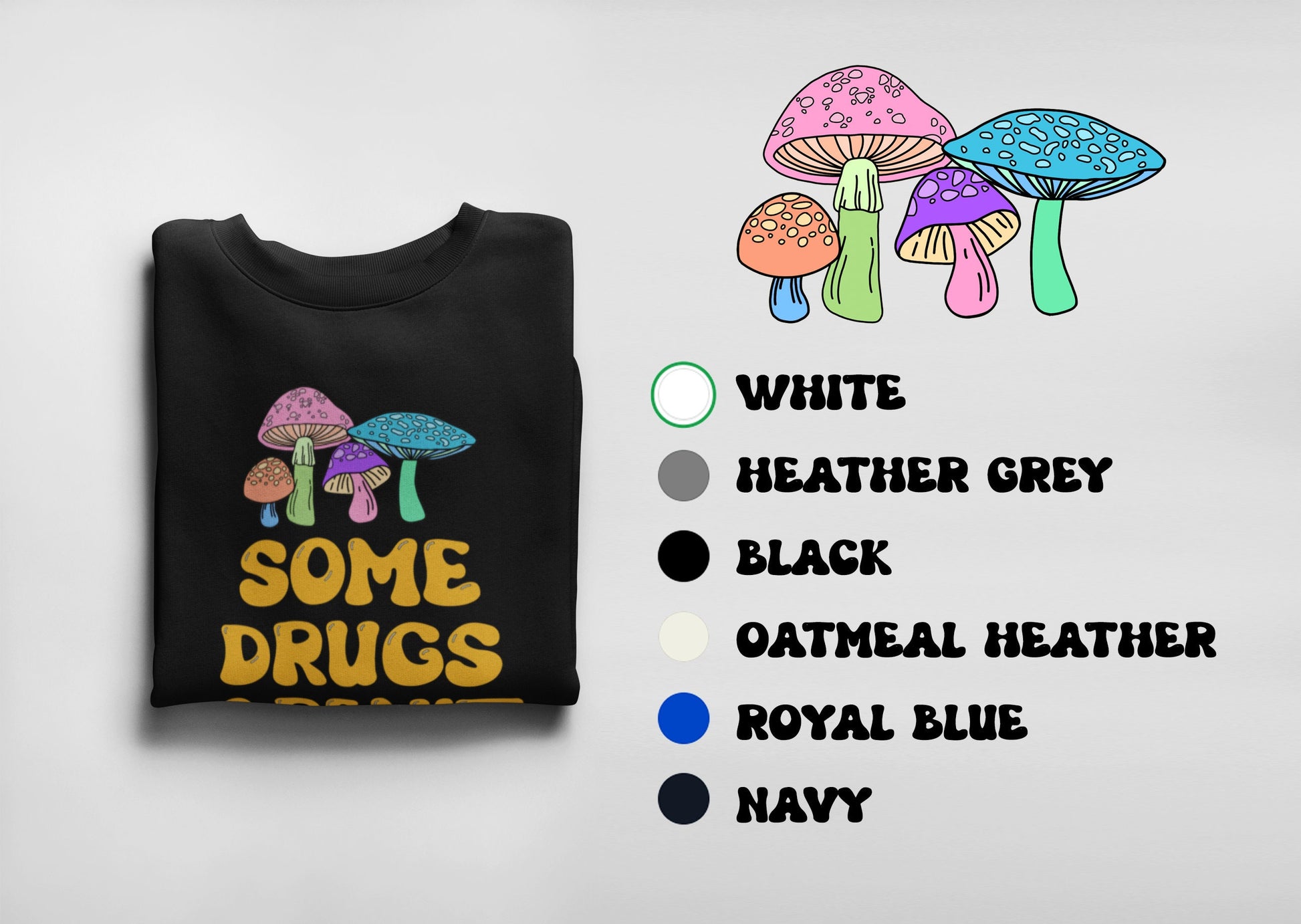 Some Drugs Aren't So Bad - Shroomies Crewneck Sweatshirt