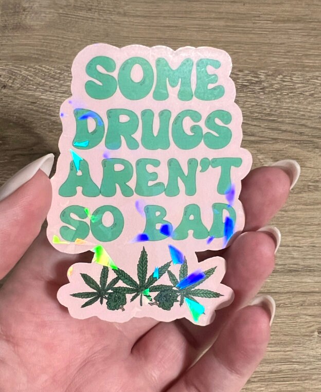 Some Drugs Aren't So Bad Flower Holographic Sticker