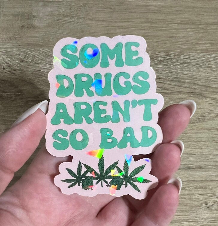 Some Drugs Aren't So Bad Flower Holographic Sticker